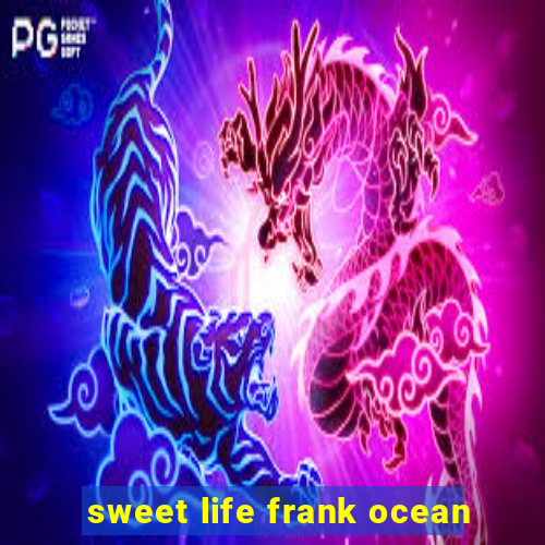 sweet life frank ocean